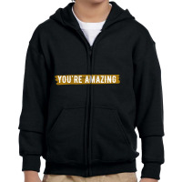 Limited Edition You're Amazing Remember That-c66f2 Youth Zipper Hoodie | Artistshot