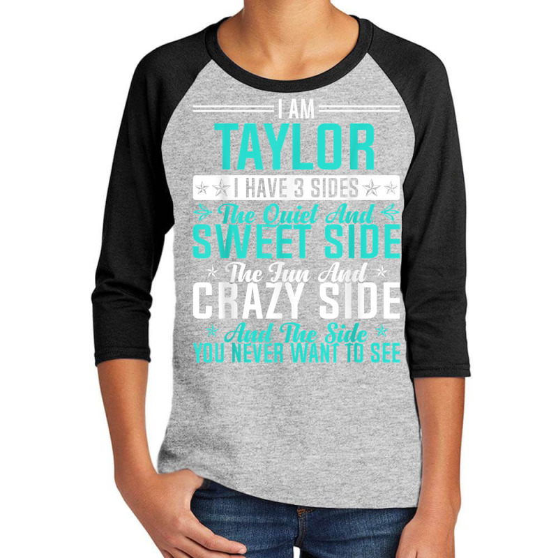 Taylor I Have 3 Sides Funny Name Humor Nickname T Shirt Youth 3/4 Sleeve by ald1heberts | Artistshot