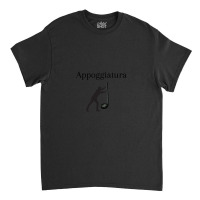 Appoggiatura Music Note Classic T-shirt | Artistshot