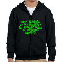 My Bank Statement Is Basically A Food Diary Youth Zipper Hoodie | Artistshot