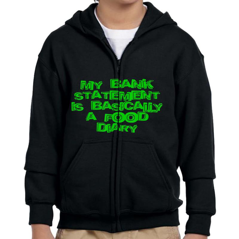 My Bank Statement Is Basically A Food Diary Youth Zipper Hoodie by tiennguyen | Artistshot