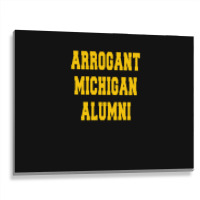 Arrogant Michigan Alumni Metal Print Horizontal | Artistshot