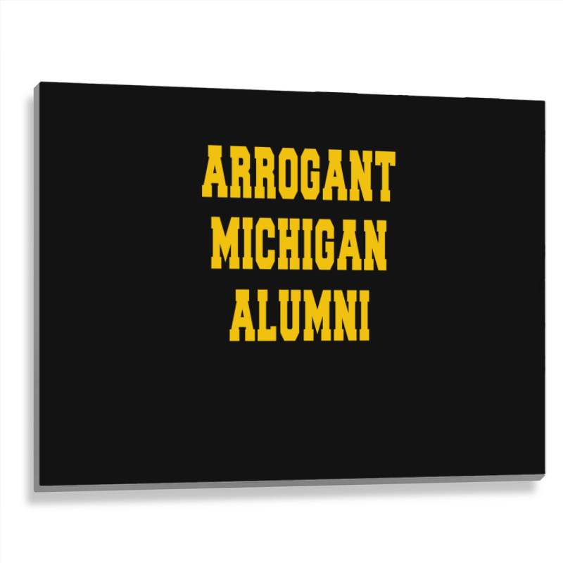 Arrogant Michigan Alumni Metal Print Horizontal | Artistshot