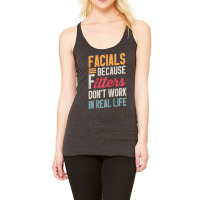 Womens Facials Because Filters Don't Work In Real Life Esthetician T S Racerback Tank | Artistshot