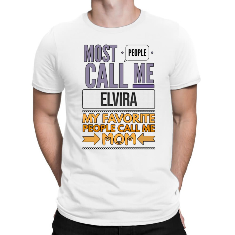 Most People Call Me Elvira My Favorite People Call Me Mom T-shirt | Artistshot