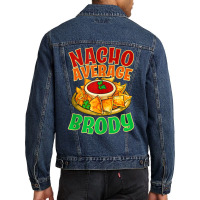 Nacho Average Brody Name Taco Lover Nickname Mexican Food Men Denim Jacket | Artistshot