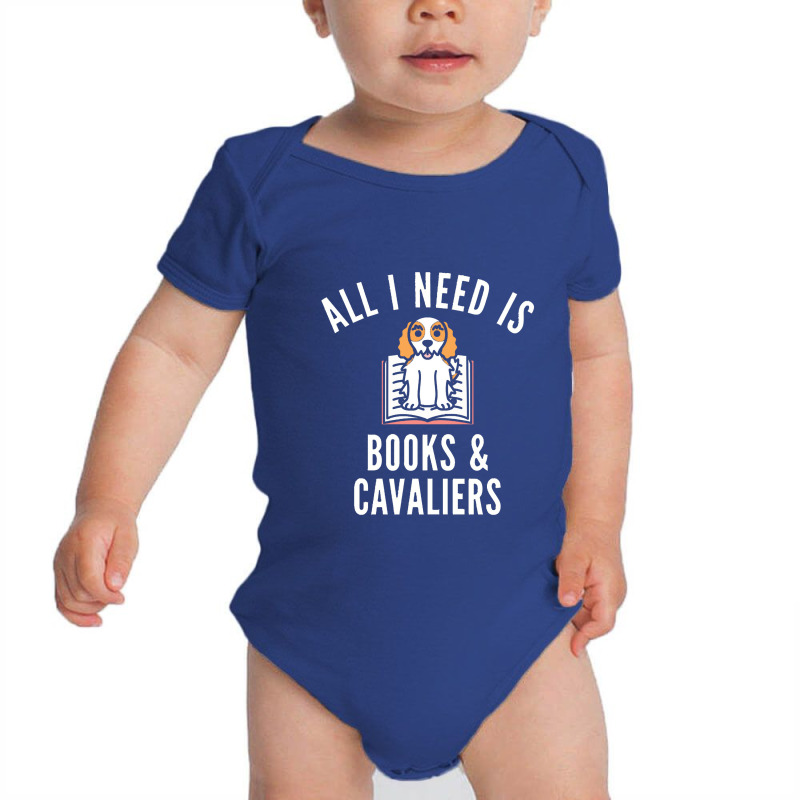 Cavalier King Charles Spaniel  All I Need Is Books And Cavalie Baby Bodysuit by kimberlyjanx | Artistshot