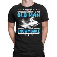 Limited Edition Never Underestimate An Old Man With A Snowmobile T-shirt | Artistshot