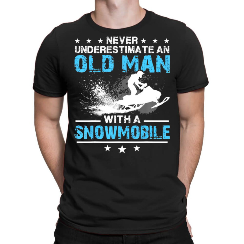 Limited Edition Never Underestimate An Old Man With A Snowmobile T-shirt | Artistshot