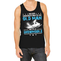 Limited Edition Never Underestimate An Old Man With A Snowmobile Tank Top | Artistshot