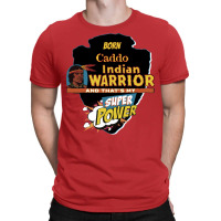 Caddo Native American Indian Born With Super Power Tumblr T-shirt | Artistshot