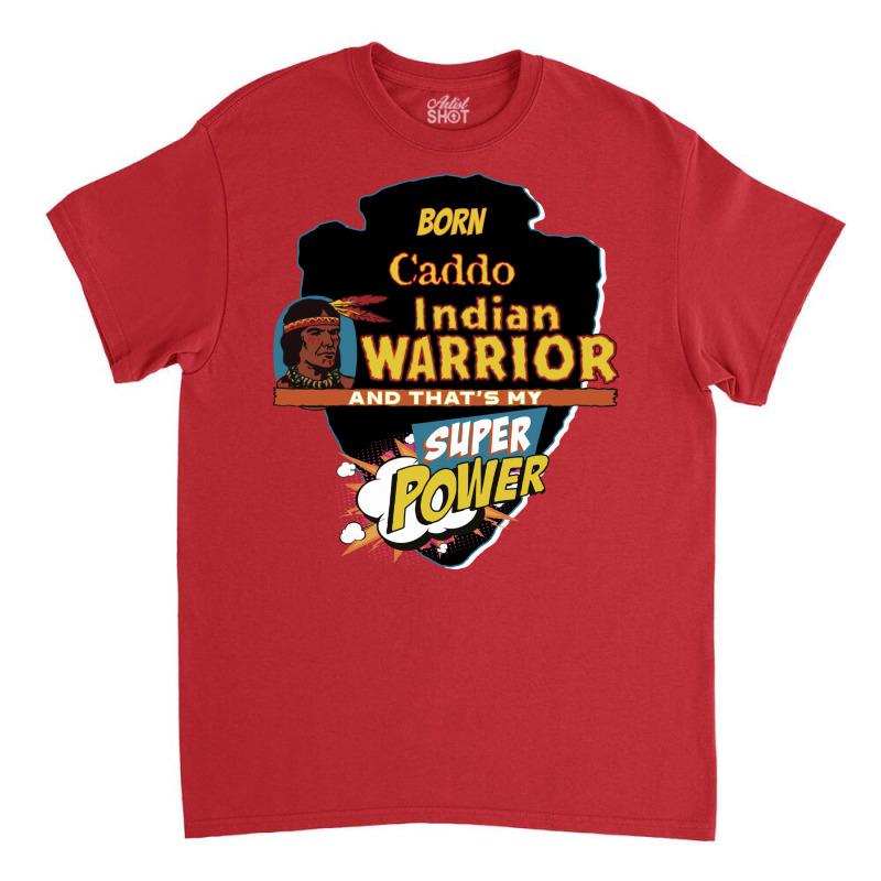 Caddo Native American Indian Born With Super Power Tumblr Classic T-shirt | Artistshot