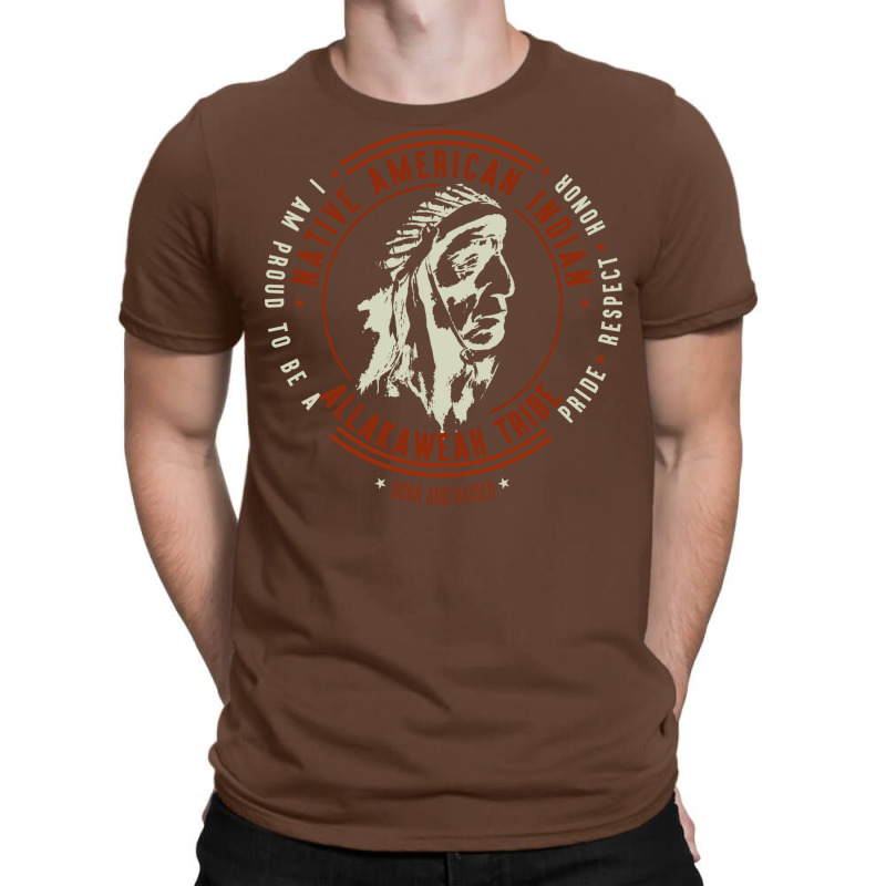 Allakaweah Tribe Native American Indian Proud Respect Chief Nature T-shirt | Artistshot