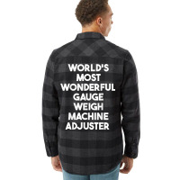 World's Most Wonderful Gauge Weigh Machine Adjuster T Shirt Flannel Shirt | Artistshot