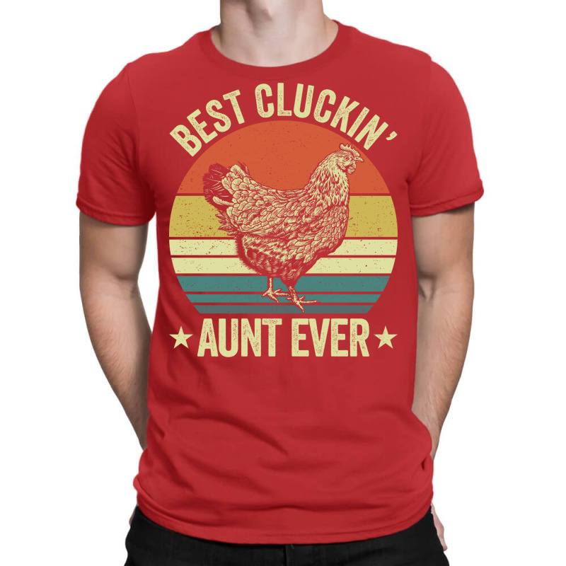 Best Cluckin Aunt Ever Cool T-Shirt by appaihgjecio | Artistshot