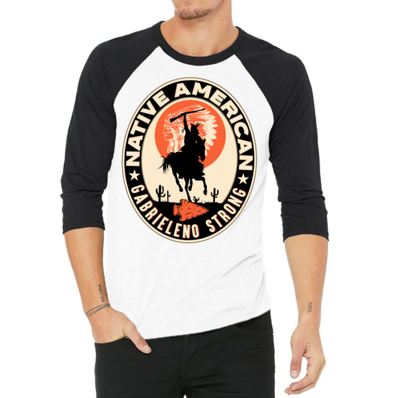 Gabrieleno Tribe Native American Indian Strong Warrior  Trending 3/4 Sleeve Shirt | Artistshot