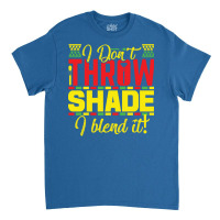 Black History Month I Dont Throw Shade I Blend It Travel Classic T-shirt | Artistshot