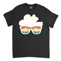 Hola Beaches Beach Humor Pun Vintage Sunglasses And Palm Trees Summer Classic T-shirt | Artistshot