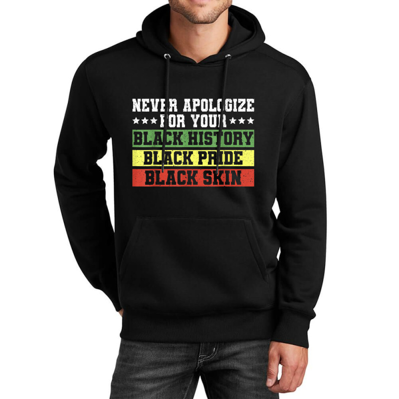 Never Apologize For Your Black History Pride Skin T Shirt Unisex Hoodie | Artistshot