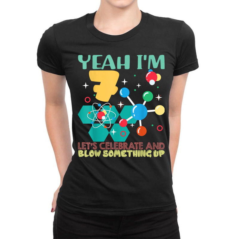 Yeah I'm 7 Let's Calebrate An Blow Something Up Birthday T Shirt Ladies Fitted T-Shirt by kaykemyjoa | Artistshot