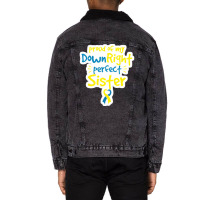 Proud Of My Down Right Perfect Sister Down Syndrome Awareness Unisex Sherpa-lined Denim Jacket | Artistshot