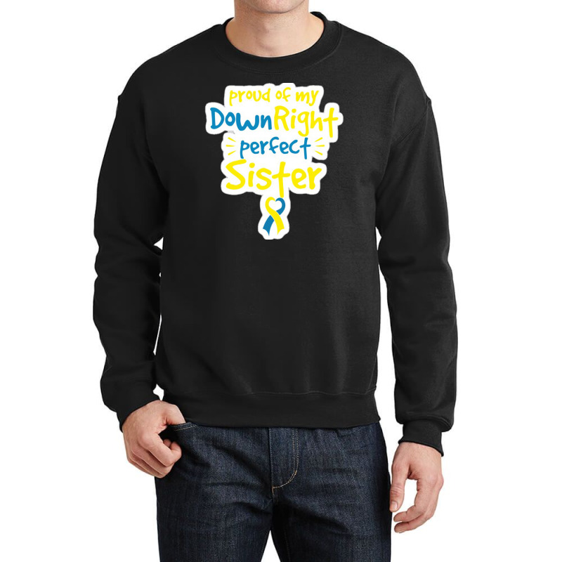 Proud Of My Down Right Perfect Sister Down Syndrome Awareness Crewneck Sweatshirt by salma55 | Artistshot