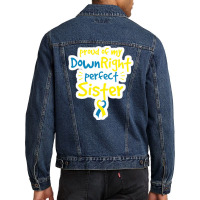 Proud Of My Down Right Perfect Sister Down Syndrome Awareness Men Denim Jacket | Artistshot