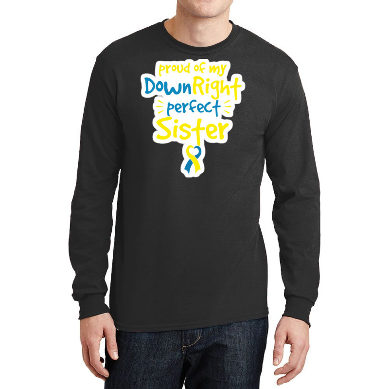 Proud Of My Down Right Perfect Sister Down Syndrome Awareness Long Sleeve Shirts by salma55 | Artistshot