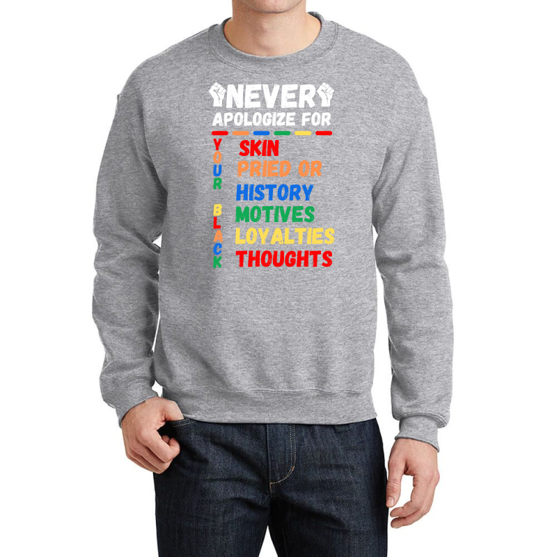 Never Apologizes For Your Blackness Of Black History Month Quote Crewneck Sweatshirt | Artistshot