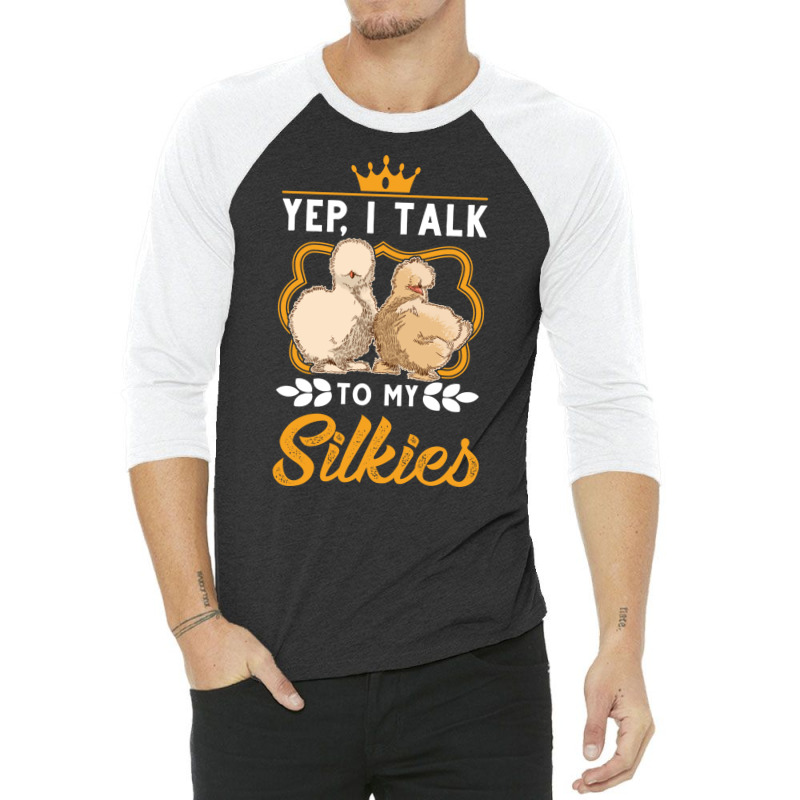 Yep I Talk To My Silkies Silkie Funny 3/4 Sleeve Shirt | Artistshot