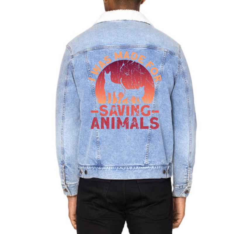 I Was Made For Saving Animals Animal Rights Activist Animal Unisex Sherpa-Lined Denim Jacket by maciegfvrf | Artistshot