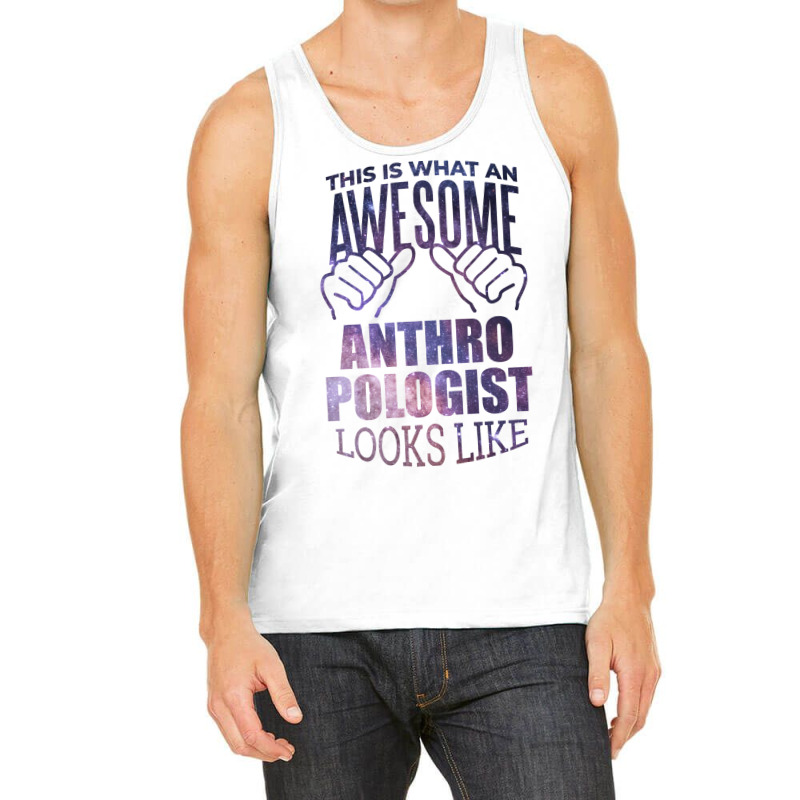 Awesome And Funny This Is What An Awesome Anthropologist Anthropologis Tank Top | Artistshot