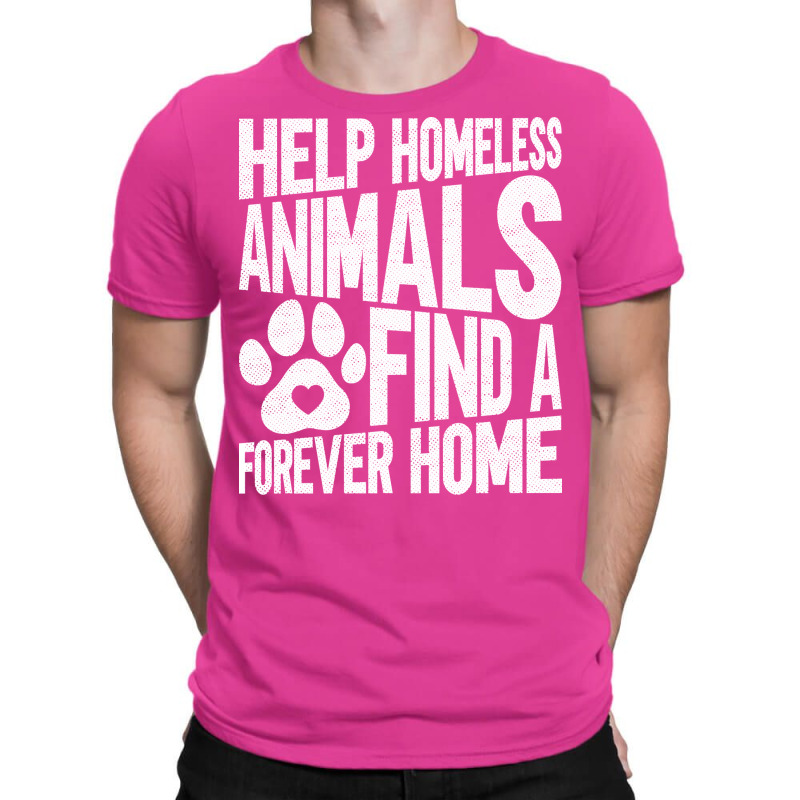 Help Homeless Animals Find A Forever Home Animal Rights T-shirt | Artistshot