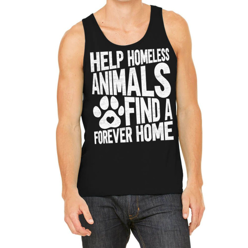 Help Homeless Animals Find A Forever Home Animal Rights Tank Top | Artistshot