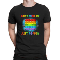 Don't Mind Me Just Poppin' Funny Pop It Game Fidget Toy T-shirt | Artistshot