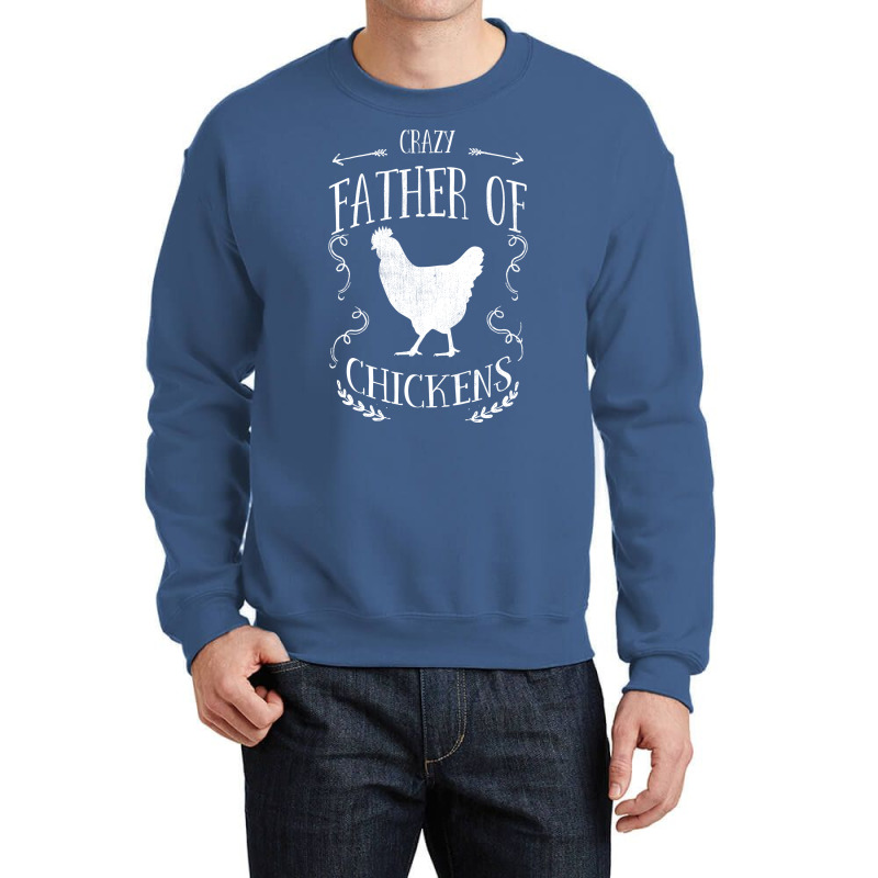 Chicken Crazy Father Of Chickens Crewneck Sweatshirt by ravadadanine2 | Artistshot