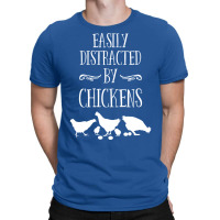 Chicken Easily Distracted By Chickens T-shirt | Artistshot