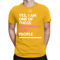 Yes I Am One Of Those Anthropology People Cute T-shirt | Artistshot