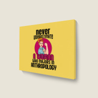 Never Underestimate Woman Anthropology Aesthetic Landscape Canvas Print | Artistshot