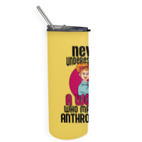 Never Underestimate Woman Anthropology Aesthetic Skinny Tumbler | Artistshot