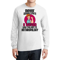 Never Underestimate Woman Anthropology Aesthetic Long Sleeve Shirts | Artistshot