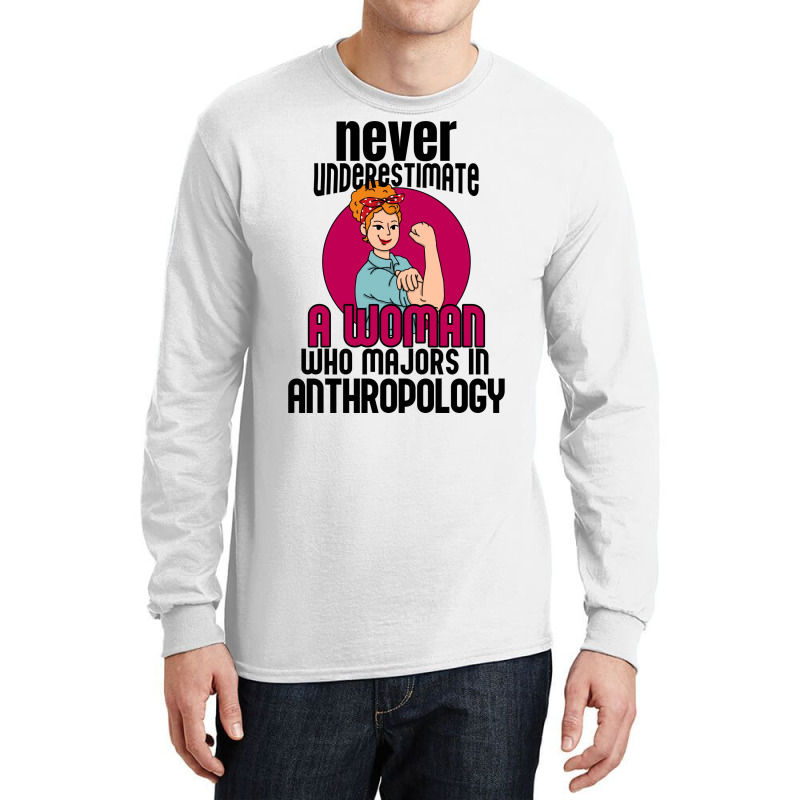 Never Underestimate Woman Anthropology Aesthetic Long Sleeve Shirts | Artistshot