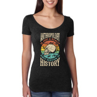 Anthropology Anthropologist Dirty Version Of Histury Funny Nature Women's Triblend Scoop T-shirt | Artistshot