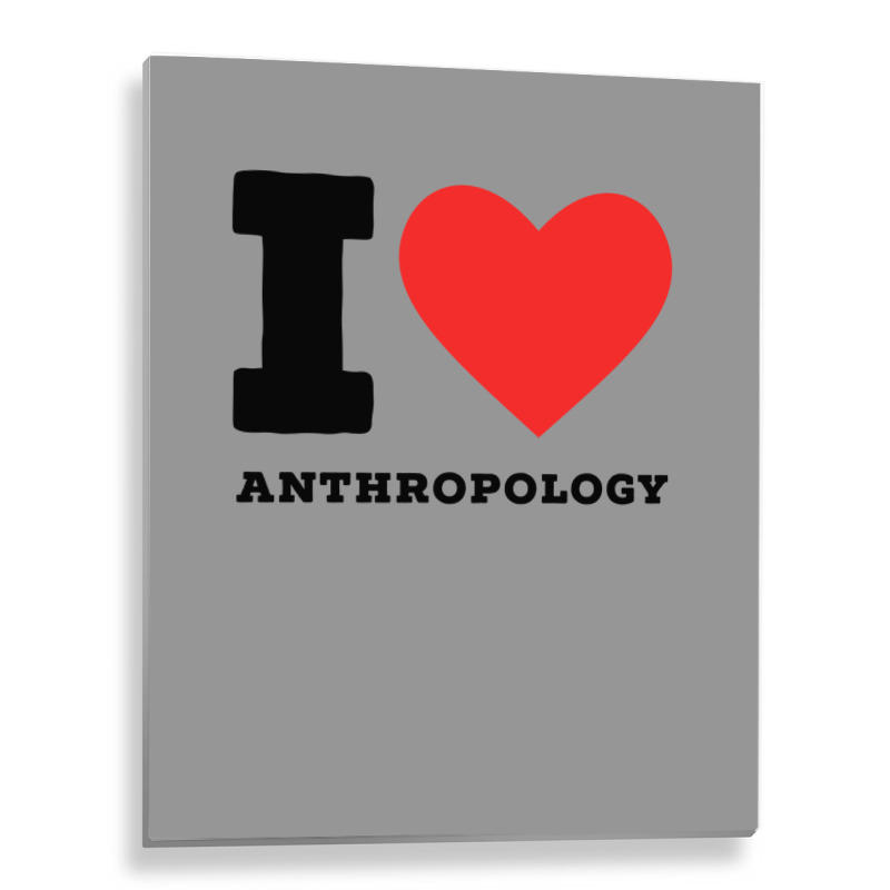 I Love Anthropology Aesthetic Metal Print Vertical | Artistshot