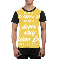 Super Sexy Chicken Lady Chicken Lady Graphic T-shirt | Artistshot