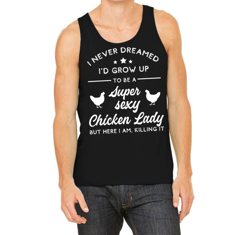 Super Sexy Chicken Lady Chicken Lady Tank Top by lodenbuduanf | Artistshot