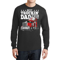 Best Truckin Dad Ever Big Rig Trucker Father's Day Gift Men T Shirt Long Sleeve Shirts | Artistshot