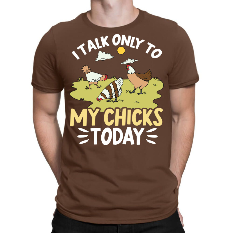 Funny Farmer Pet I Talk Only To My Chicks Today Chickens Aesthetic T-shirt | Artistshot