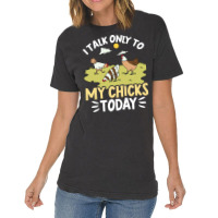 Funny Farmer Pet I Talk Only To My Chicks Today Chickens Aesthetic Vintage T-shirt | Artistshot