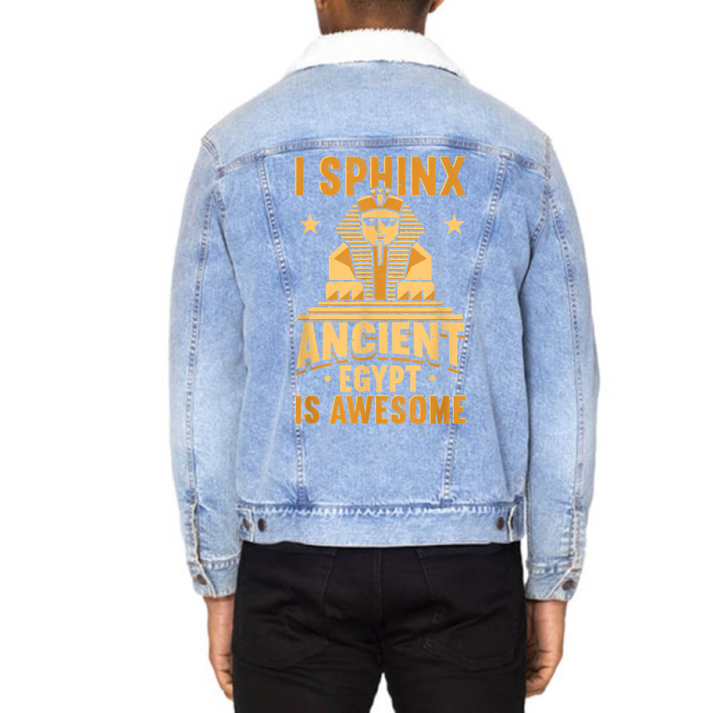 I Sphinx Ancient Egypt Is Awesome Egyptian Giza Pyramid T Shirt Unisex Sherpa-lined Denim Jacket | Artistshot